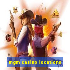 mgm casino locations