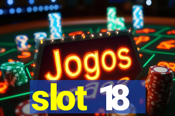 slot 18