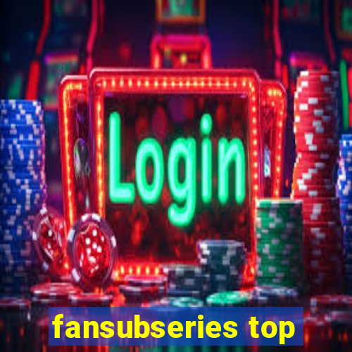 fansubseries top