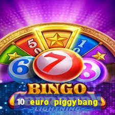 10 euro piggybang casino bonus