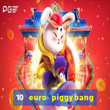 10 euro piggybang casino bonus