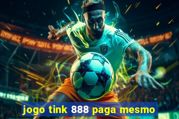 jogo tink 888 paga mesmo