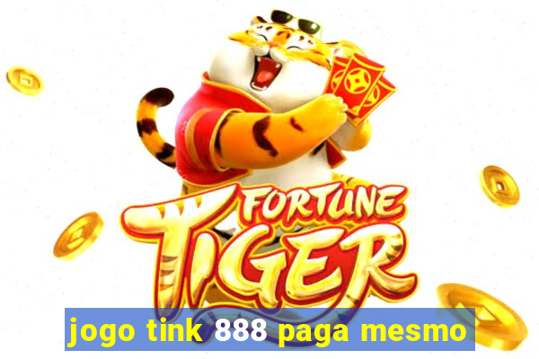 jogo tink 888 paga mesmo