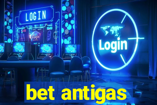 bet antigas