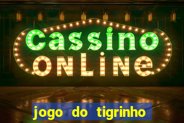 jogo do tigrinho que aposta r$ 1