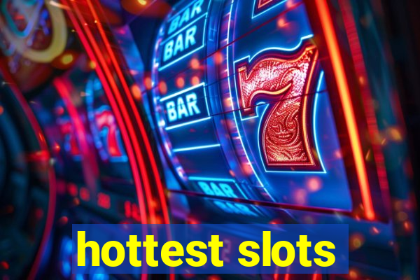 hottest slots