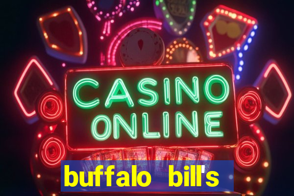 buffalo bill's hotel and casino