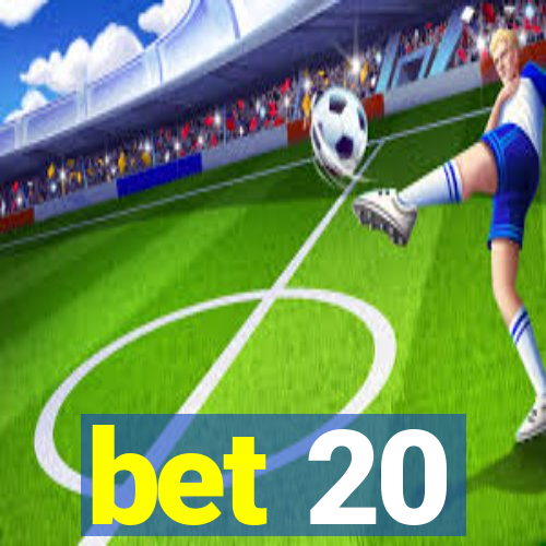 bet 20