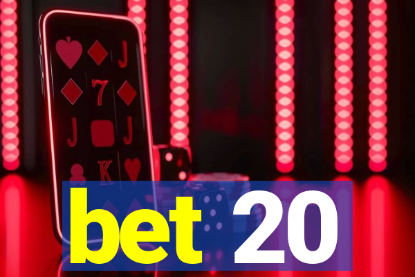 bet 20