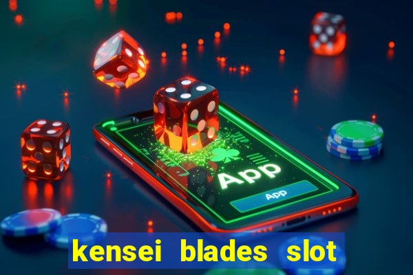 kensei blades slot free play