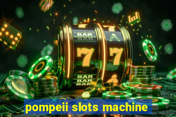 pompeii slots machine