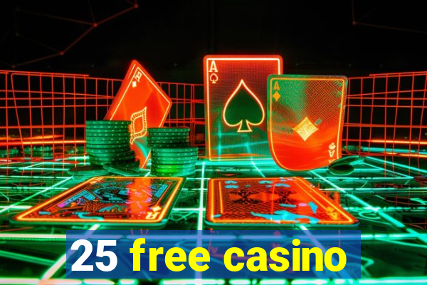 25 free casino