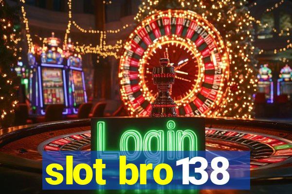 slot bro138