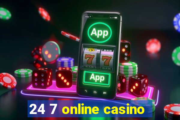 24 7 online casino