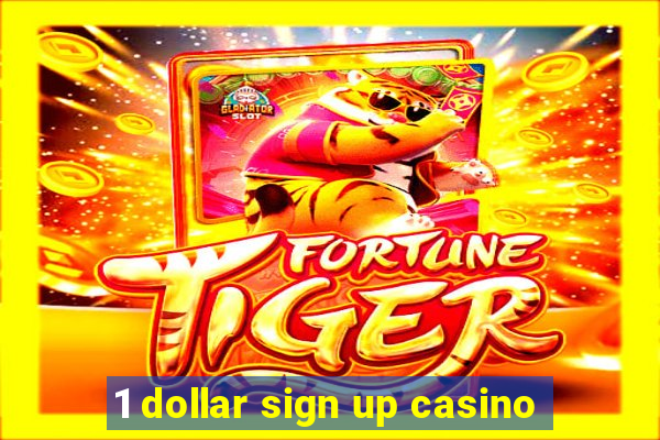 1 dollar sign up casino