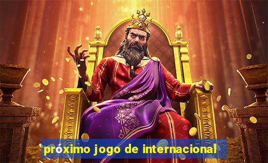 próximo jogo de internacional