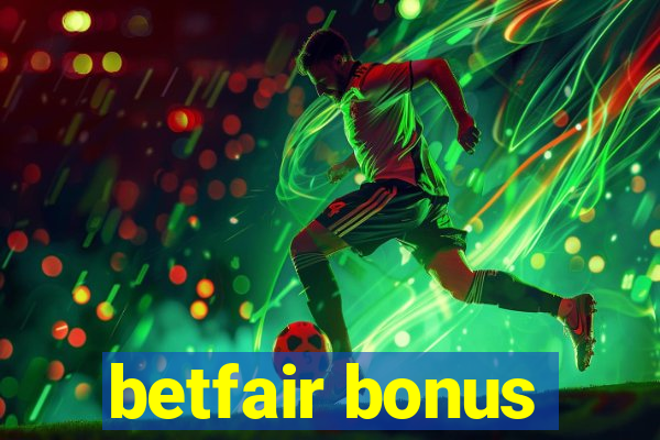 betfair bonus