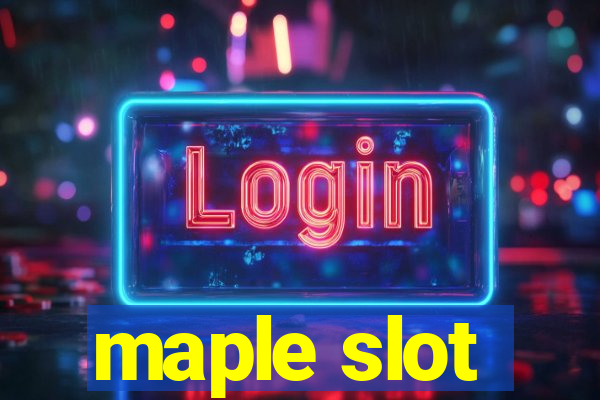 maple slot