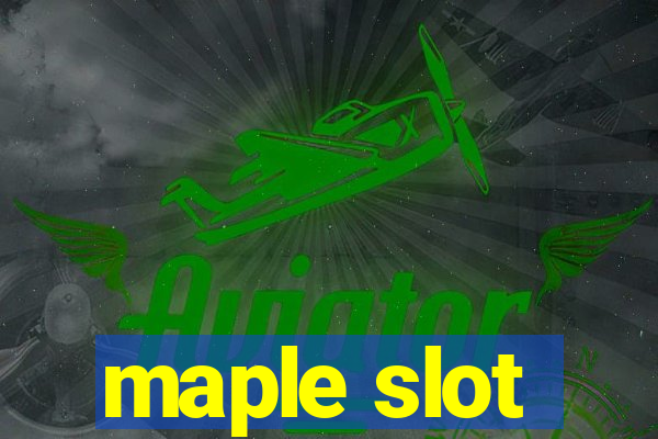 maple slot