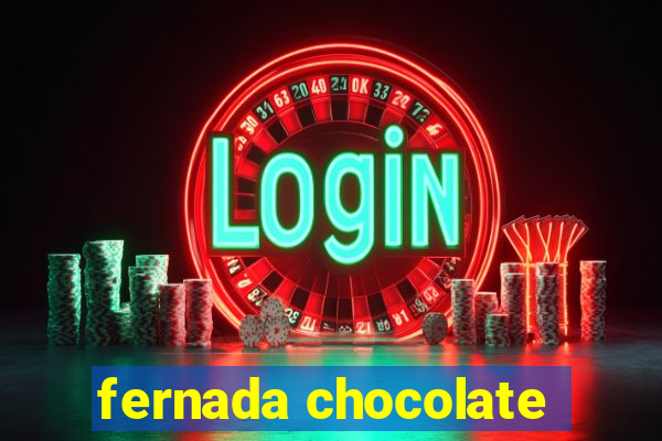 fernada chocolate