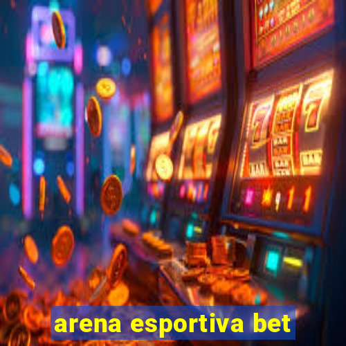 arena esportiva bet