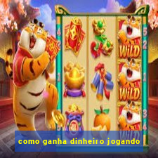 como ganha dinheiro jogando