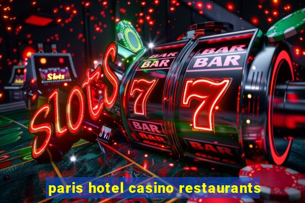 paris hotel casino restaurants