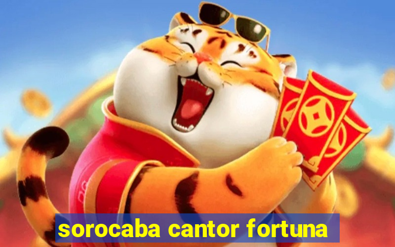 sorocaba cantor fortuna