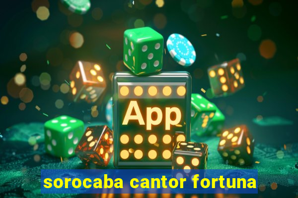 sorocaba cantor fortuna