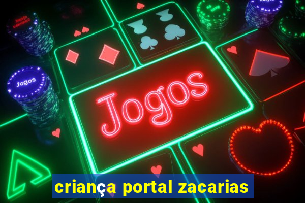 criança portal zacarias