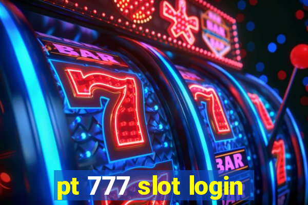 pt 777 slot login