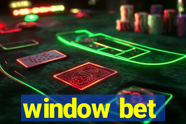 window bet