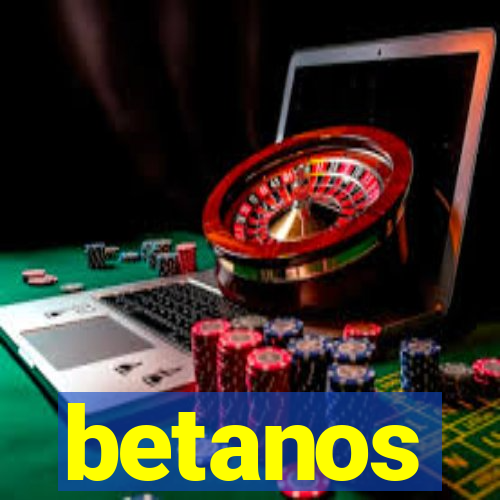 betanos