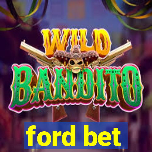 ford bet