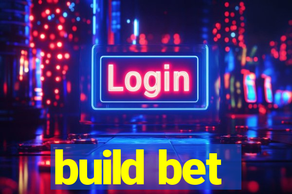 build bet