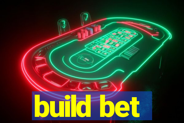 build bet