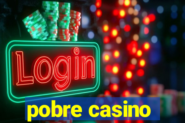 pobre casino