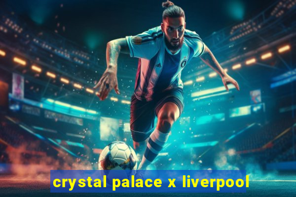 crystal palace x liverpool