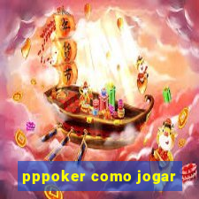 pppoker como jogar