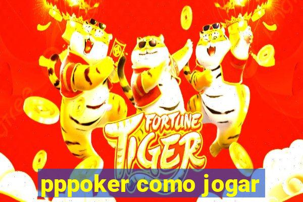 pppoker como jogar