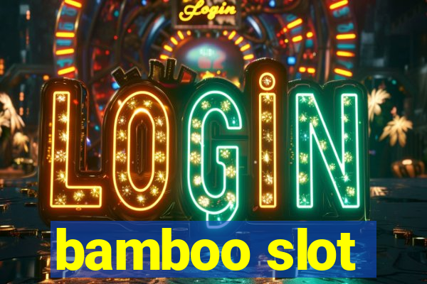 bamboo slot