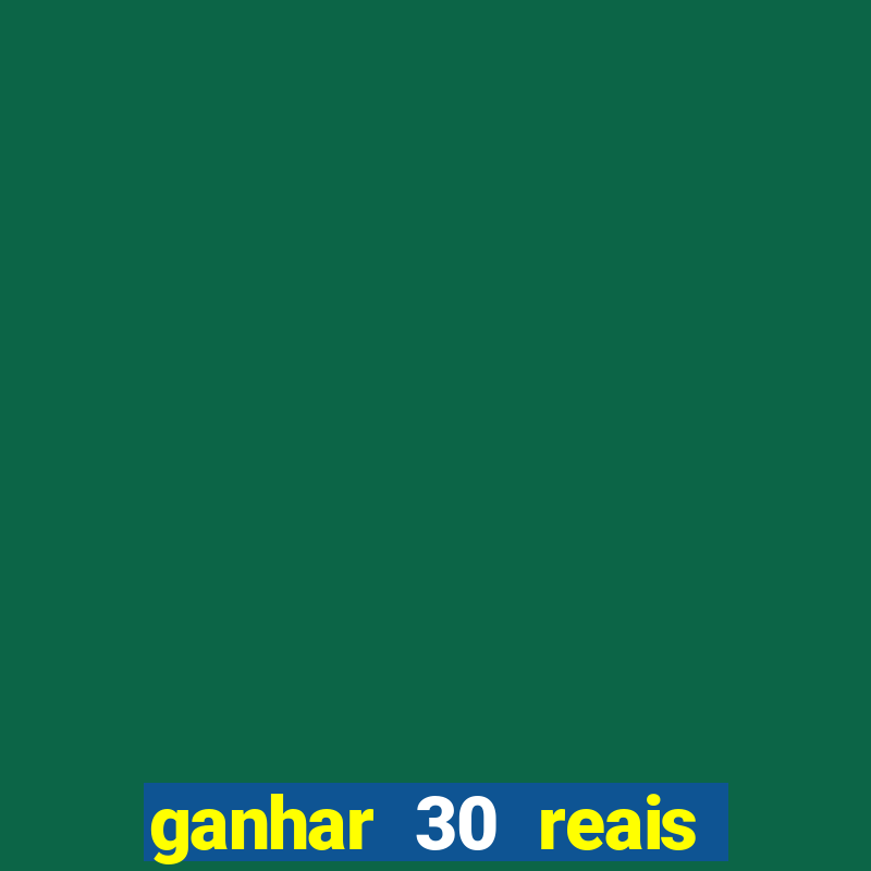 ganhar 30 reais agora no pix