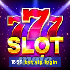 1859 bet vip login