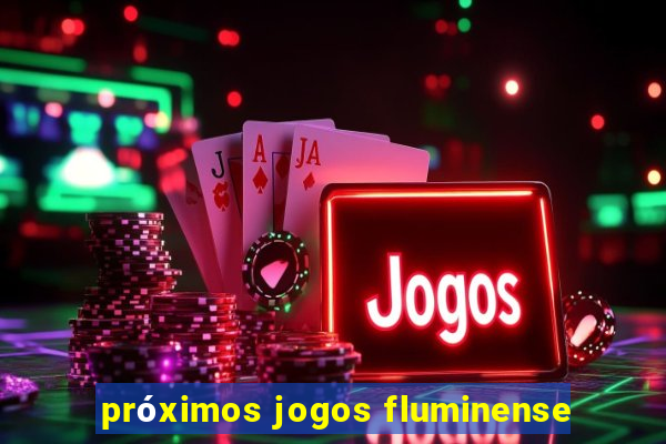 próximos jogos fluminense