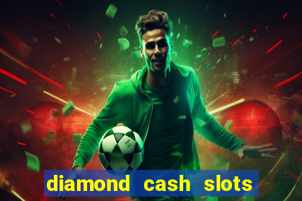 diamond cash slots 777 casino