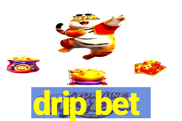 drip bet