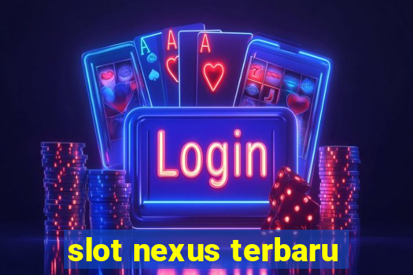 slot nexus terbaru