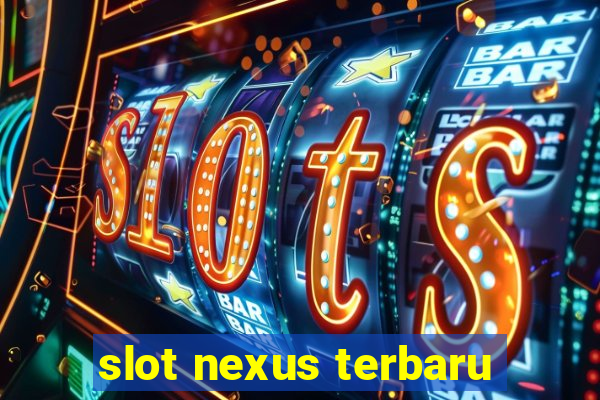 slot nexus terbaru