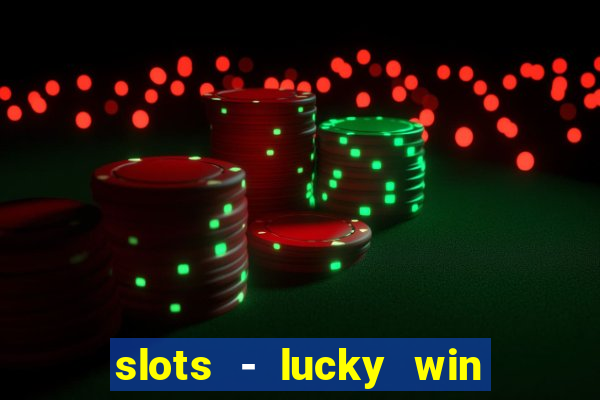 slots - lucky win casino games