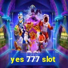 yes 777 slot